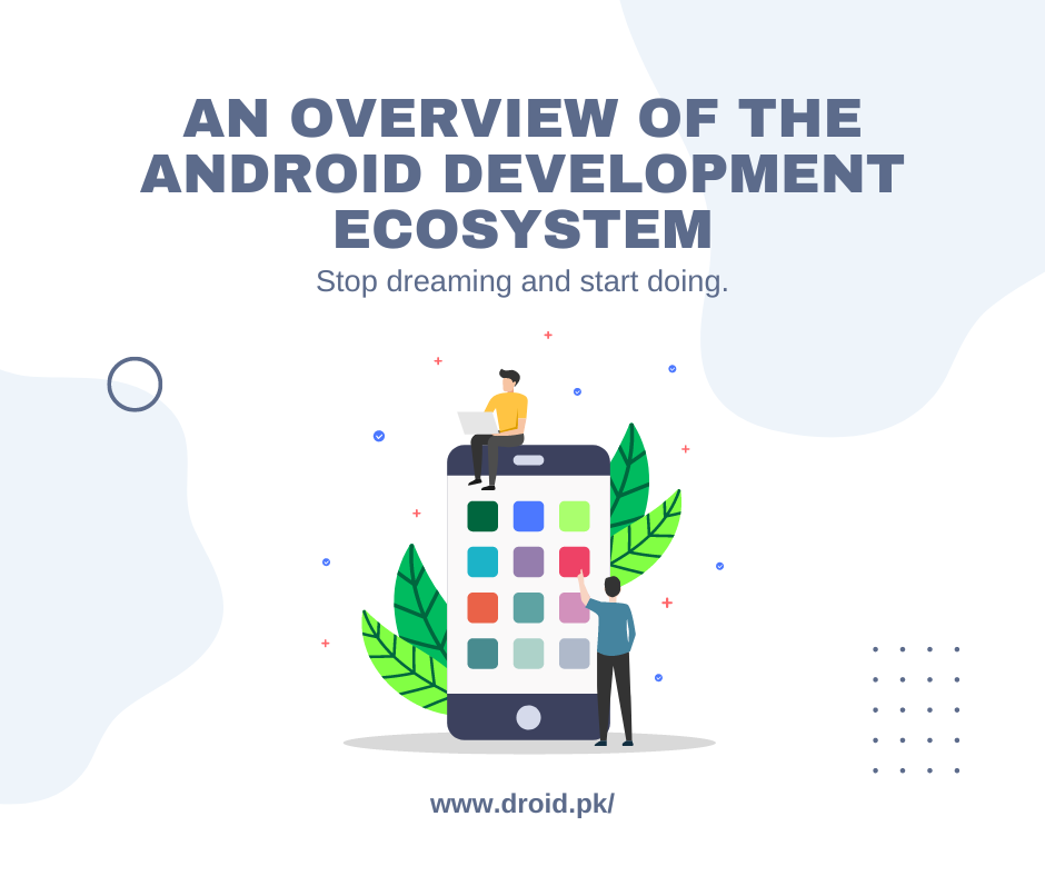 An Overview of the Android Development Ecosystem