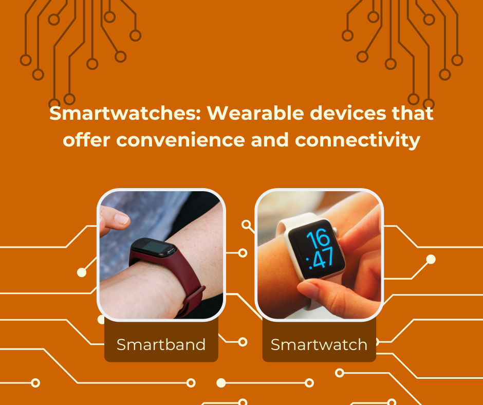 Smartwatches: Wearable devices that offer convenience and connectivity