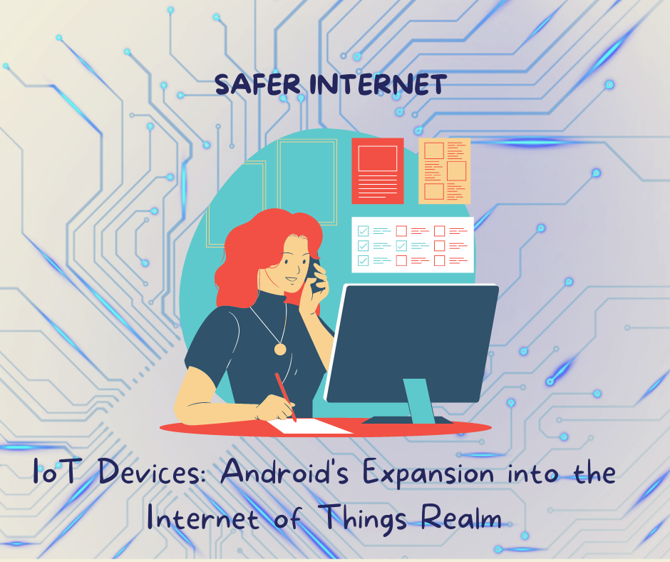 IoT Devices: Android's Expansion into the Internet of Things Realm