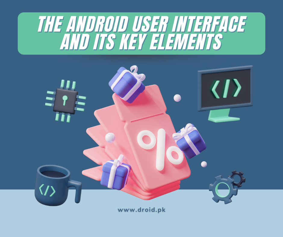 The Android User Interface and Its Key Elements