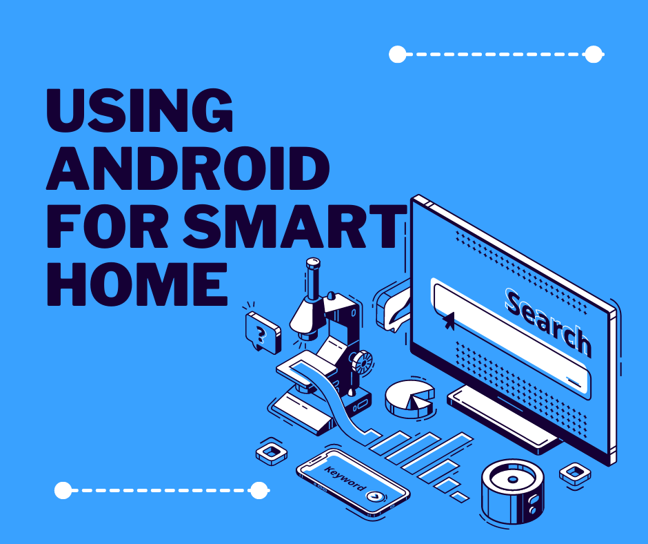 Using Android for Smart Home Automation and Control: Enhance Your Living Space