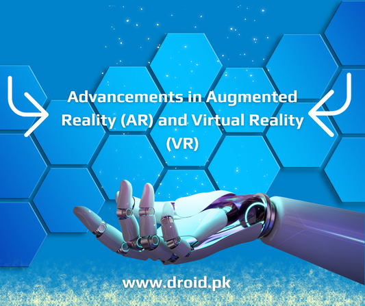 Advancements in Augmented Reality (AR) and Virtual Reality (VR)