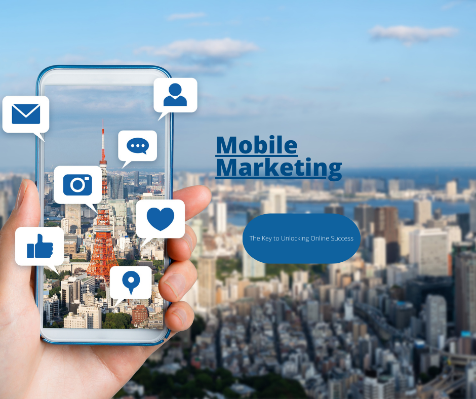 Mobile Marketing: The Key to Unlocking Online Success