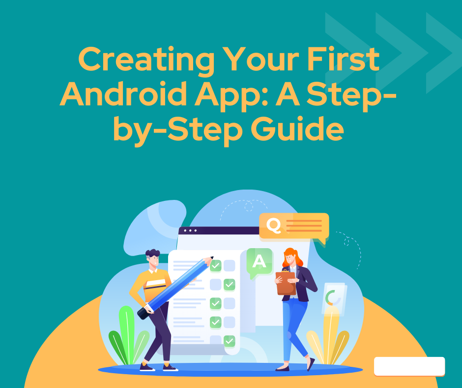 Creating Your First Android App: A Step-by-Step Guide