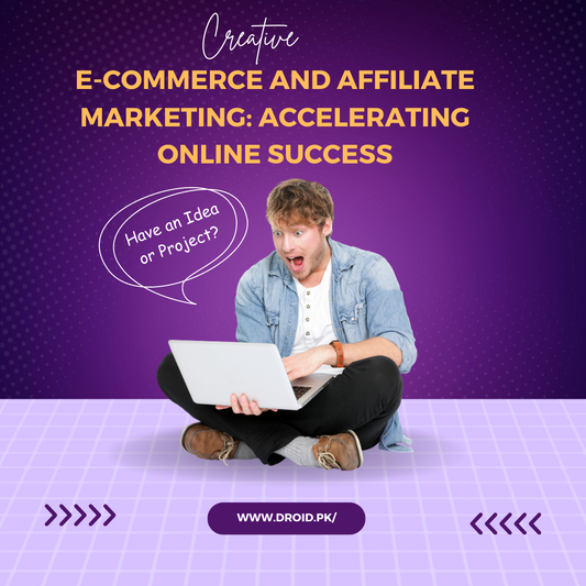 E-commerce and Affiliate Marketing: Accelerating Online Success