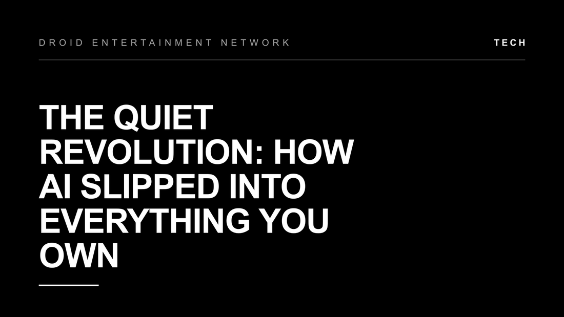 The Quiet Revolution: How AI Slipped Into Everything You Own