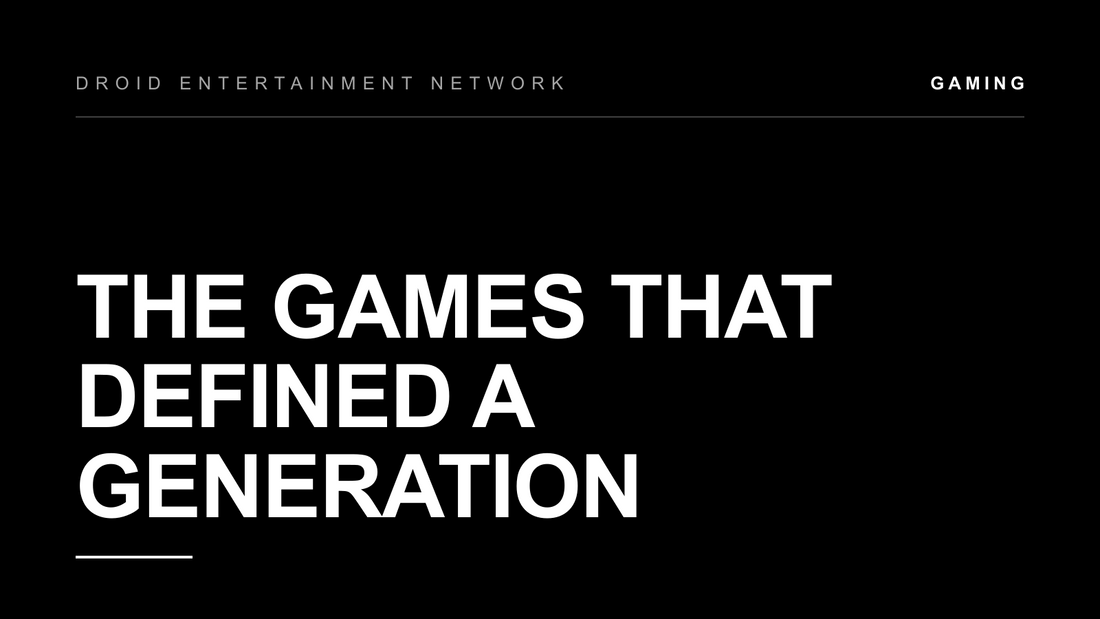 The Games That Defined a Generation