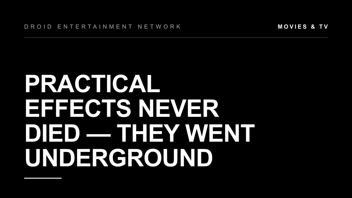Practical Effects Never Died &mdash; They Went Underground