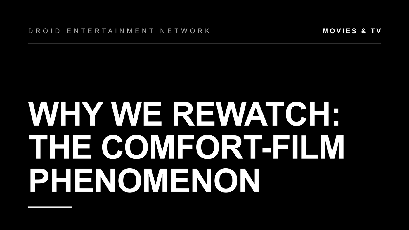 Why We Rewatch: The Comfort-Film Phenomenon